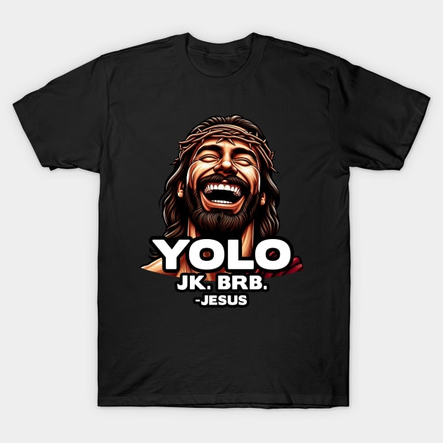 YOLO JK BRB Jesus T-Shirt by Plushism